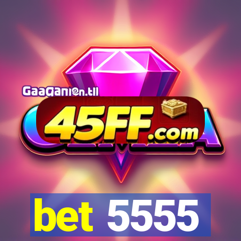 bet 5555
